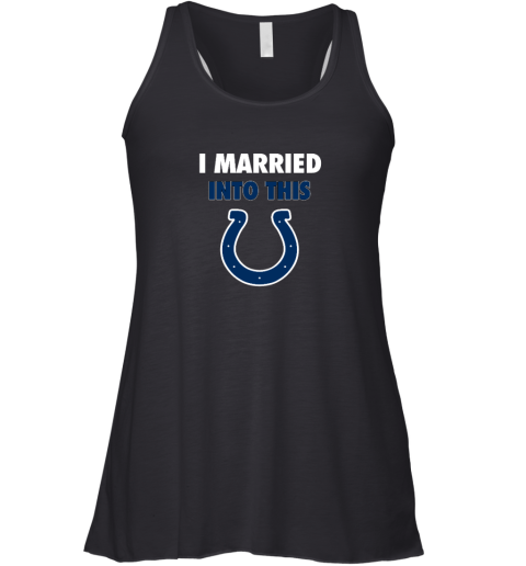 I Married Into This Indianapolis Colts Racerback Tank