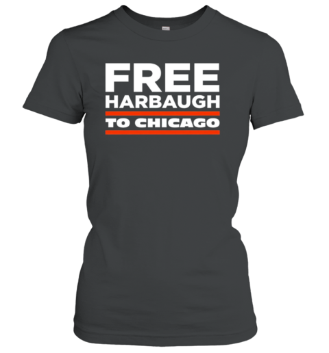 Free Harbaugh to Chicago Women's T-Shirt