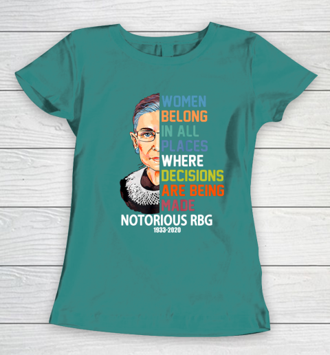 Notorious RBG 1933  2020 Women Belong In All Places Ruth Bader Ginsburg Women's T-Shirt 10