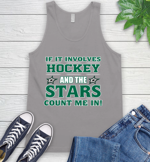 NHL If It Involves Hockey And The Dallas Stars Count Me In Sports Tank Top 4