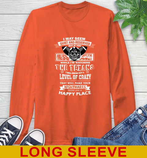 Houston Texans NFL Football If You Mess With Me While I'm Watching My Team Long Sleeve T-Shirt - Image 5