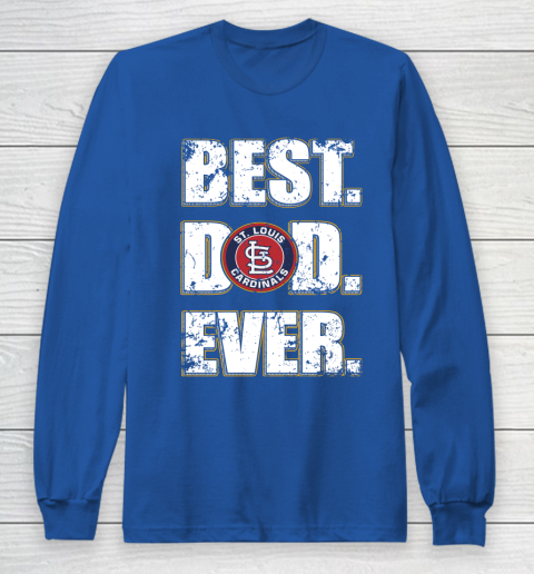 MLB St.Louis Cardinals Baseball Best Dad Ever Family Shirt Long Sleeve T-Shirt 6
