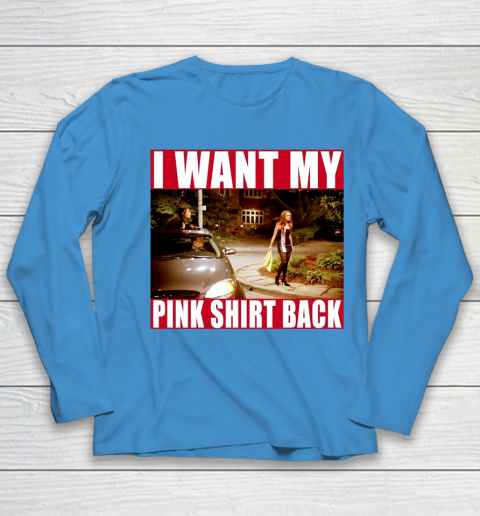 I Want My Pink Shirt Back Mean Girls Youth Long Sleeve 7