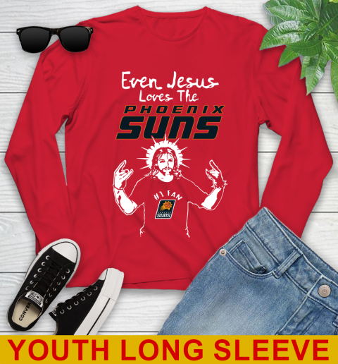 Phoenix Suns NBA Basketball Even Jesus Loves The Suns Shirt Youth Long Sleeve 11