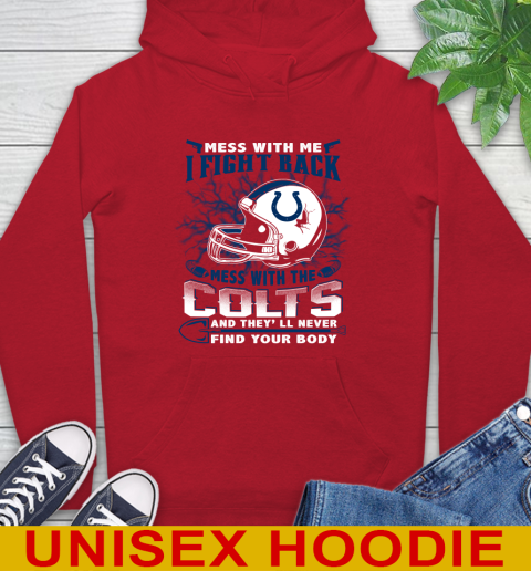 NFL Football Indianapolis Colts Mess With Me I Fight Back Mess With My Team And They'll Never Find Your Body Shirt Hoodie 10