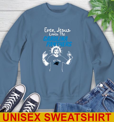 Carolina Panthers NFL Football Even Jesus Loves The Panthers Shirt Sweatshirt 10