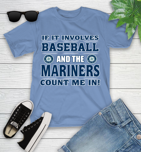 MLB If It Involves Baseball And Seattle Mariners Giants Count Me In Sports Youth T-Shirt 11