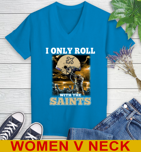 New Orleans Saints NFL Football I Only Roll With My Team Sports Women's V-Neck T-Shirt 7