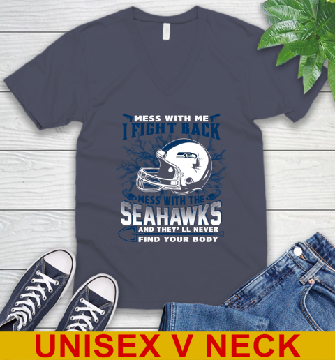 NFL Football Seattle Seahawks Mess With Me I Fight Back Mess With My Team And They'll Never Find Your Body Shirt V-Neck T-Shirt 7