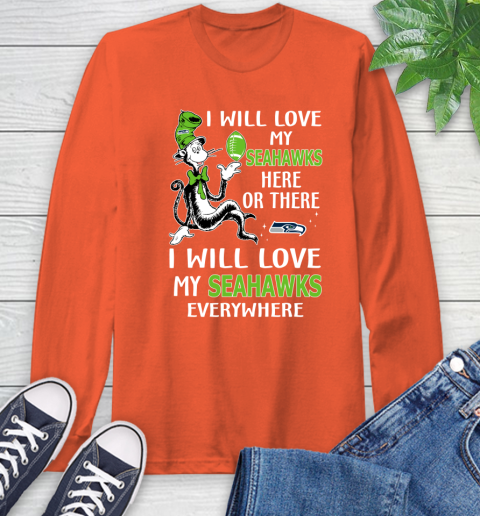 NFL Football Seattle Seahawks I Will Love My Seahawks Everywhere Dr Seuss Shirt Long Sleeve T-Shirt 4