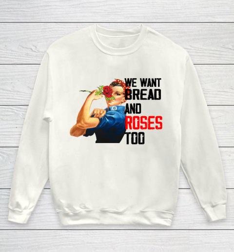 We Want Bread And Roses Too Tee Youth Sweatshirt