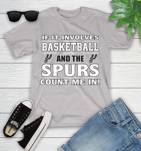 NBA If It Involves Basketball And San Antonio Spurs Count Me In Sports Youth T-Shirt 12