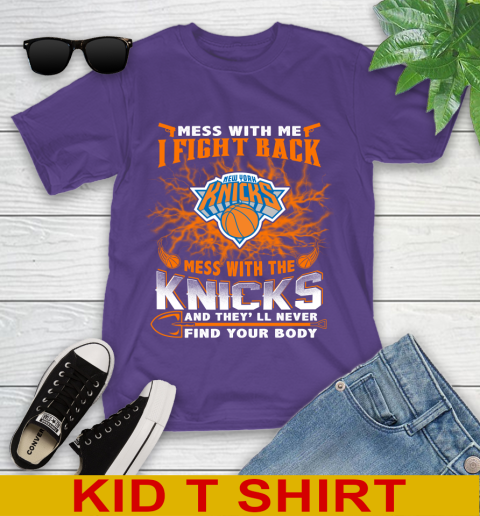 NBA Basketball New York Knicks Mess With Me I Fight Back Mess With My Team And They'll Never Find Your Body Shirt Youth T-Shirt 3