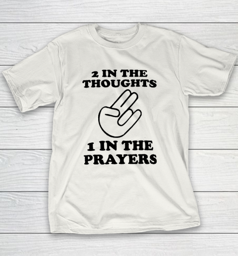 2 In The Thoughts 1 In the Prayers Youth T-Shirt