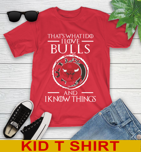 Chicago Bulls NBA Basketball That's What I Do I Love My Team And I Know Things Game Of Thrones 107