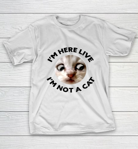 I m Here Live I m Not a Cat Zoom Cat Meme Humor Gifts T-Shirt