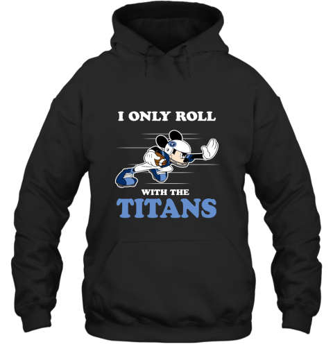 NFL Mickey Mouse I Only Roll With Tennessee Titans Hoodie