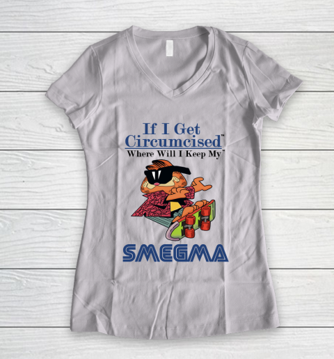 If I Get Circumcised When Will I Keep My Smegma Women's V-Neck T-Shirt