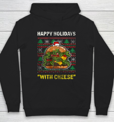 Funny Happy Holidays With Cheese Gifts Christmas Ugly Hoodie
