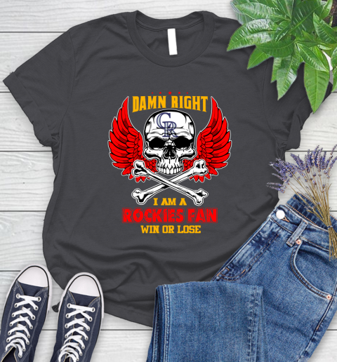 MLB Damn Right I Am A Colorado Rockies Win Or Lose Skull Baseball Sports Women's T-Shirt 8