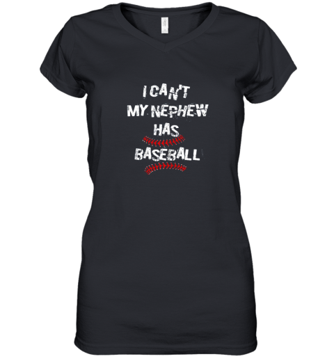 I Can't My Nephew Has Baseball Shirt Baseball Aunt Uncle Women's V-Neck T-Shirt