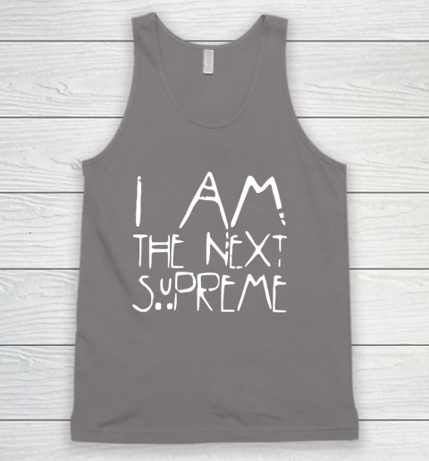 I Am The Next Supreme Tank Top 6