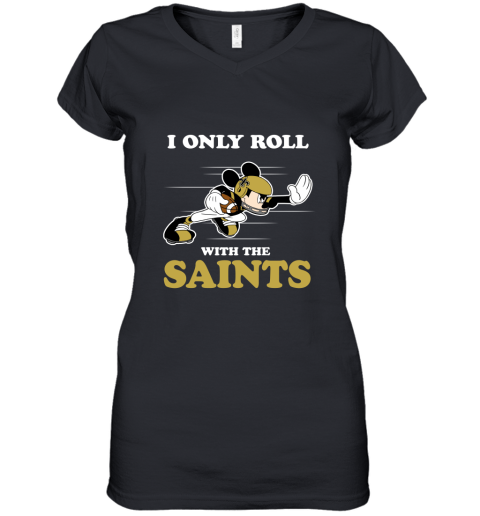 NFL Mickey Mouse I Only Roll With New Orleans Saints Women's V-Neck T-Shirt