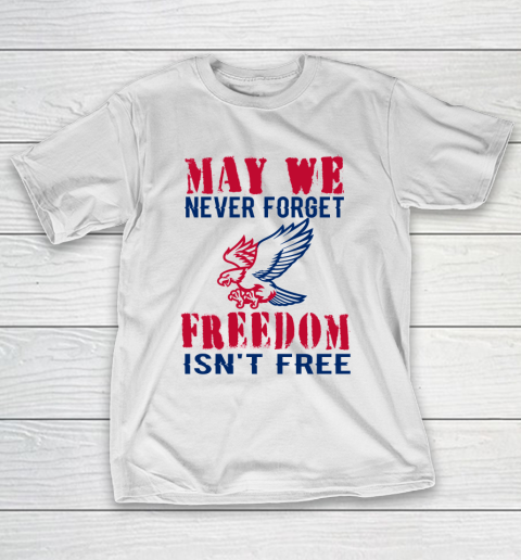 Veteran Shirt Veterans Day May We Never Forget Freedom Isn't Free T-Shirt