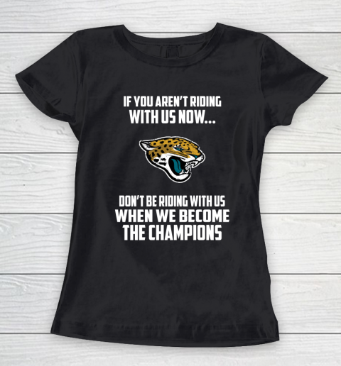 NFL Jacksonville Jaguars Football We Become The Champions Women's T-Shirt