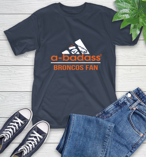 Denver Broncos NFL Football A Badass Adidas Adoring Fan Sports T-Shirt 3