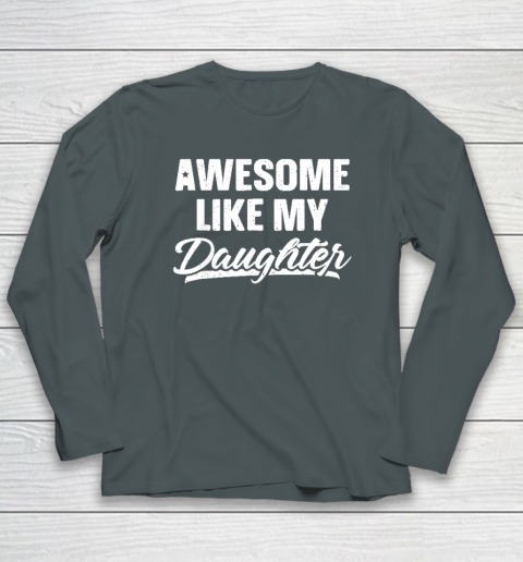 Awesome Like My Daughter Funny Gift Fathers Day Dad Long Sleeve T-Shirt 3