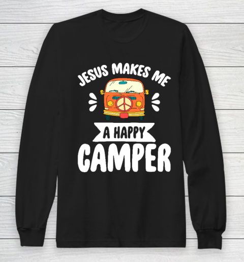 Jesus Makes Me A Happy Camper  Camping Long Sleeve T-Shirt