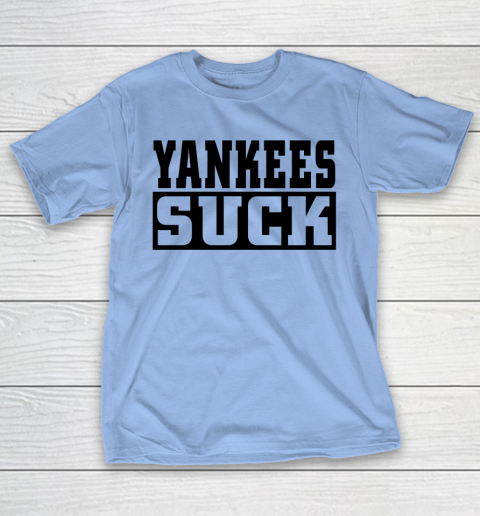 Yankees Suck Shirt T-Shirt 6