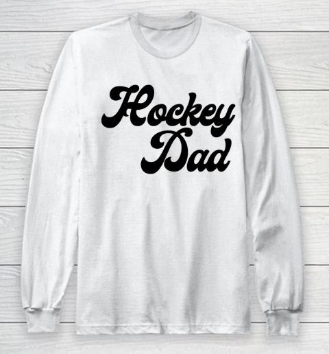 Father's Day Funny Gift Ideas Apparel  Hockey dad Long Sleeve T-Shirt