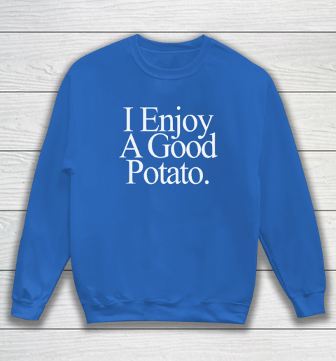 I Enjoy A Good Potato Sweatshirt 5