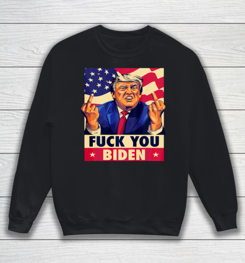 Fuck You Biden Funny Trump Anti Biden Funny Saying Sweatshirt
