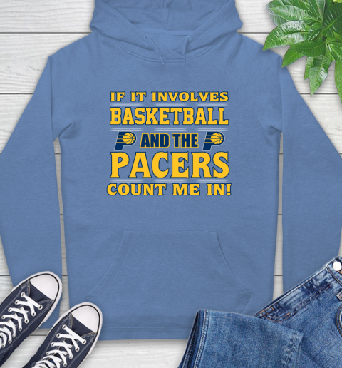NBA If It Involves Basketball And Indiana Pacers Count Me In Sports Hoodie 11
