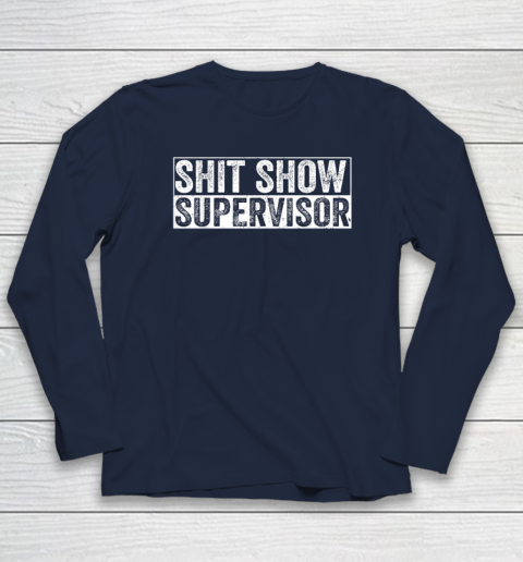 Cool Shit Show Supervisor Hilarious Vintage For Adults Long Sleeve T-Shirt 2