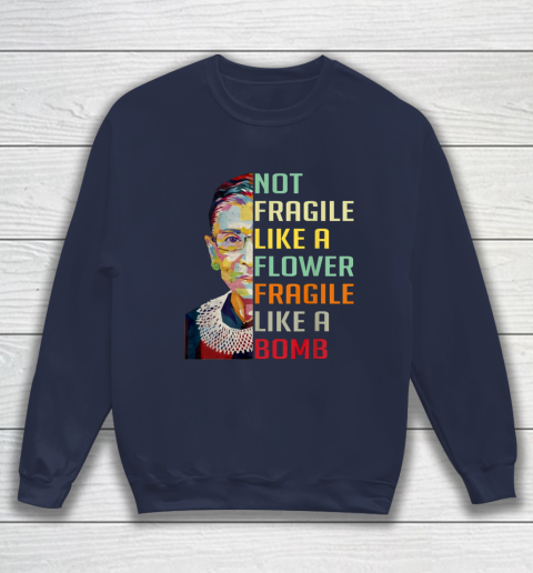 Notorious RBG Shirt Women Not Fragile Like A Flower Fragile Like A Bomb Ruth Bader Ginsburg Sweatshirt 2