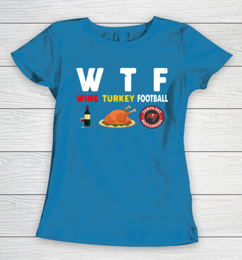 Tampa Bay Buccaneers Giving Day WTF Wine Turkey Football NFL Women's T-Shirt 6