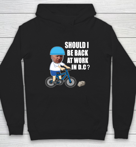 Should I Be Back At Work In D.C  Running The Country Is Like Riding A Bike Hoodie