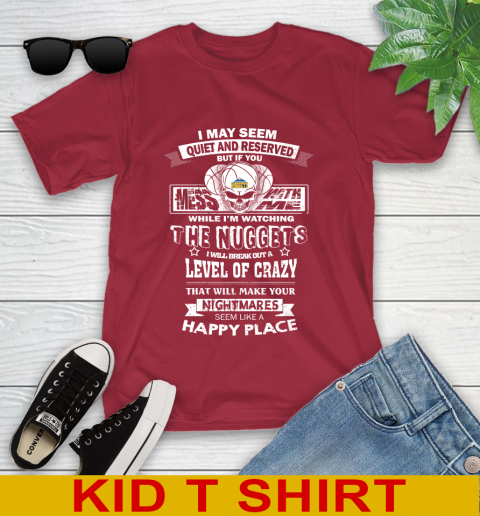 Denver Nuggets NBA Basketball If You Mess With Me While I'm Watching My Team Youth T-Shirt 12