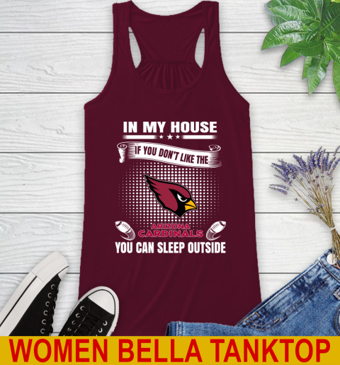 Arizona Cardinals NFL Football In My House If You Don't Like The Cardinals You Can Sleep Outside Shirt Racerback Tank 2