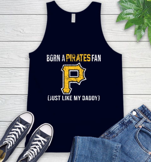 MLB Baseball Pittsburgh Pirates Loyal Fan Just Like My Daddy Shirt Tank Top 2
