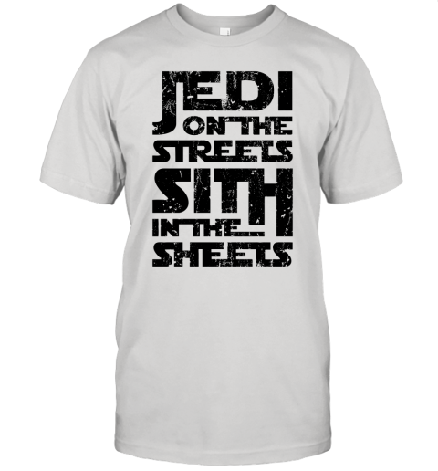 Jedi On The Streets Sith In The Sheets Star Wars Shirts