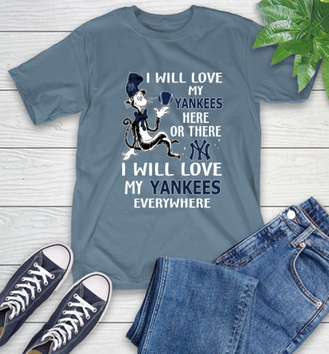 MLB Baseball New York Yankees I Will Love My Yankees Everywhere Dr Seuss Shirt T-Shirt 9