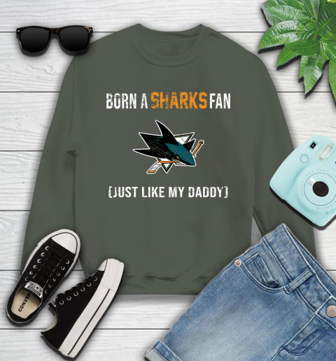 NHL San Jose Sharks Hockey Loyal Fan Just Like My Daddy Shirt Youth Sweatshirt 7