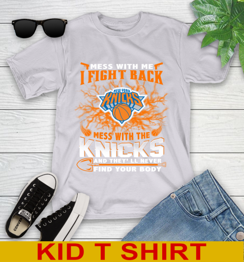 NBA Basketball New York Knicks Mess With Me I Fight Back Mess With My Team And They'll Never Find Your Body Shirt Youth T-Shirt 4