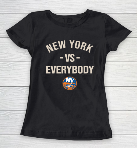 New York Islanders Vs Everybody Women's T-Shirt