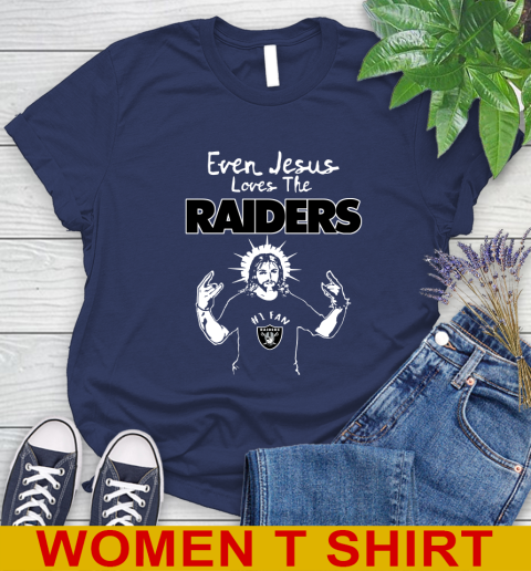 Oakland Raiders NFL Football Even Jesus Loves The Raiders Shirt Women's T-Shirt 12